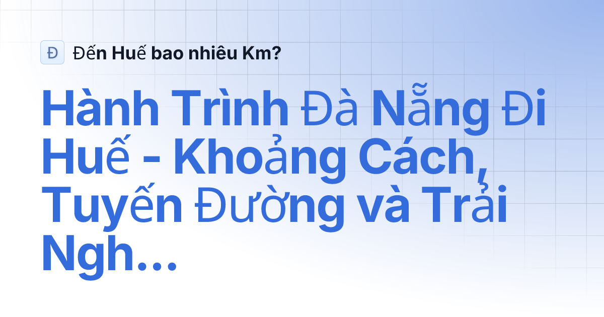 Kinh nghiệm đi xe từ Sơn Trà Đà Nẵng về Huế (giá, thời gian, nhà xe)